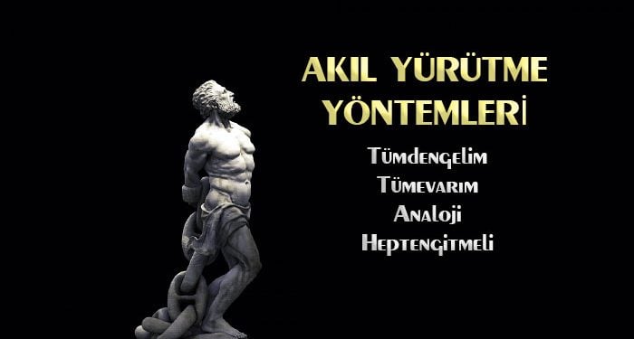 akil yurutme yontemleri tumdengelim tumevarim analoji 1