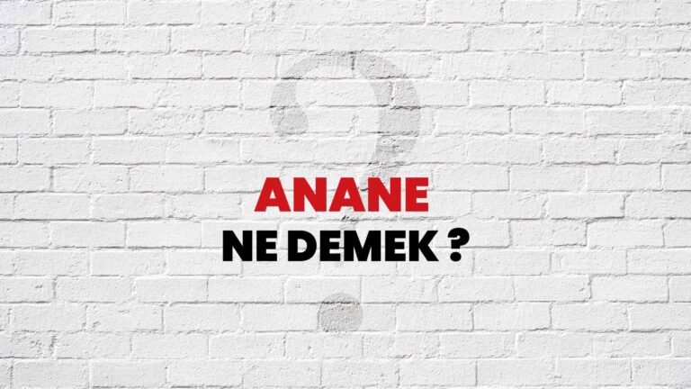 anane ne demek