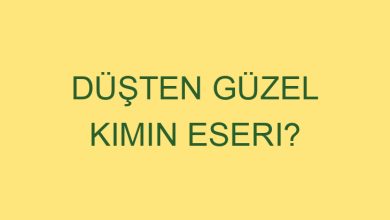 dusten guzel kimin eseri 16326