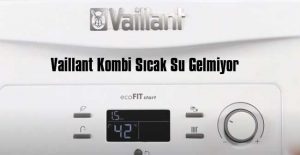 vaillant kombi sicak su gelmiyor